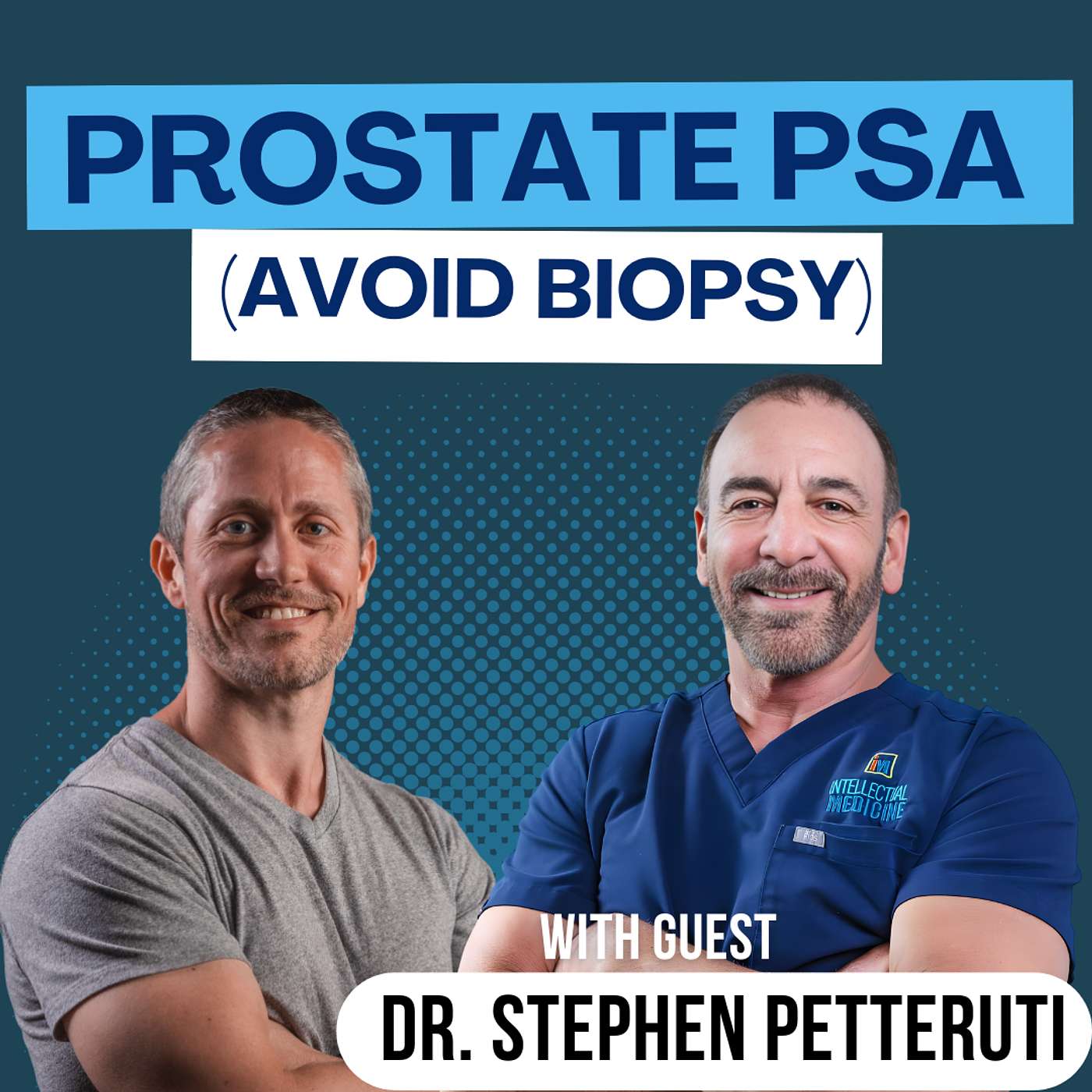 Prostate PSA Results and Unnecessary Biopsies (Dr. Stephen Petteruti) | Ep 403