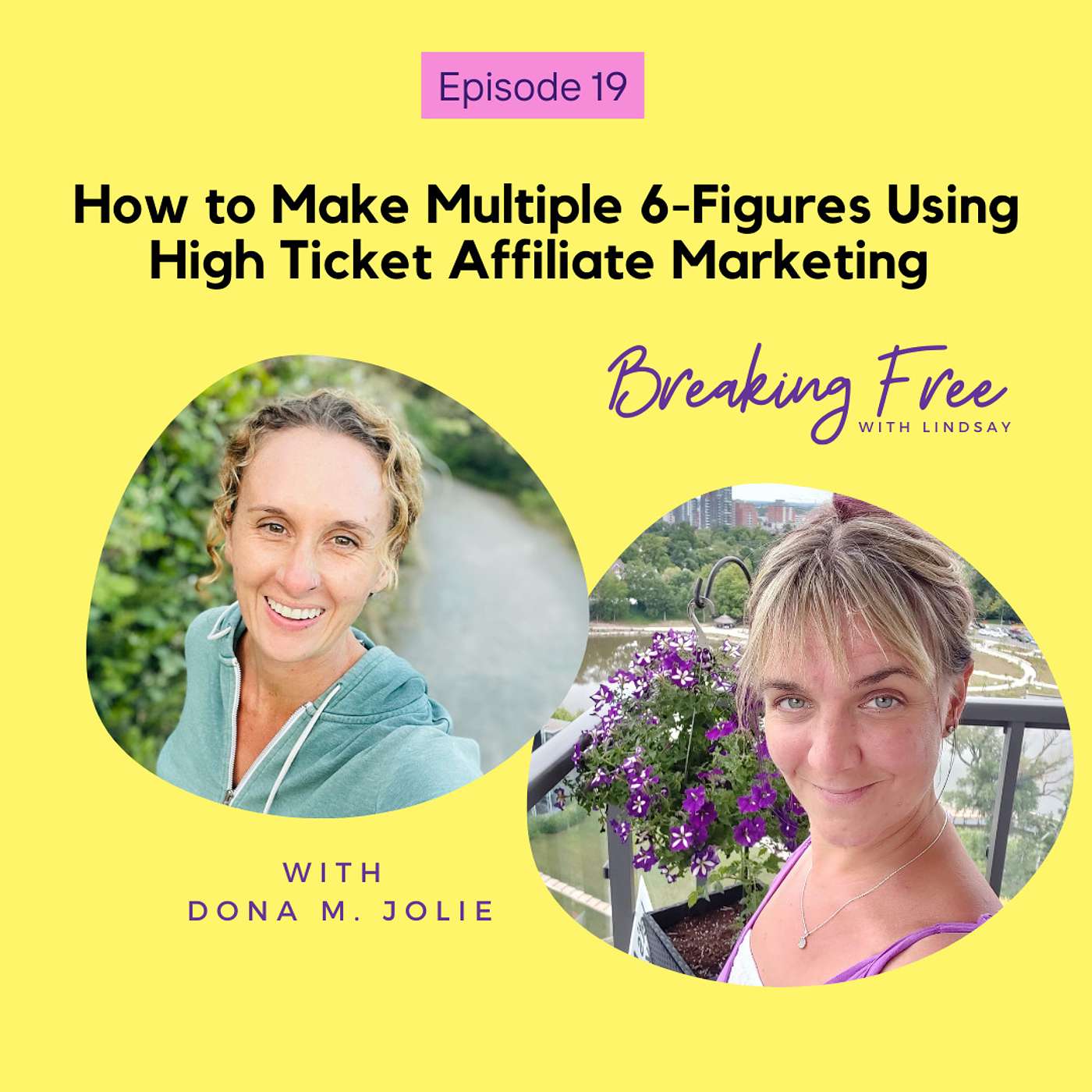 Episode 19 - How to Make Multiple 6-Figures Using High Ticket Affiliate Marketing episode artwork