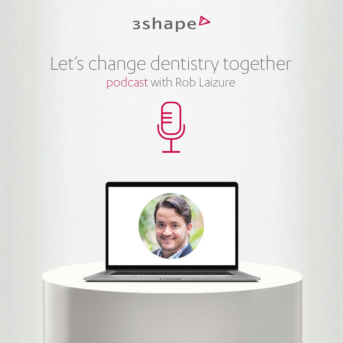 Episode 4 - Rob Laizure - 3Shape Automate and FullContour Design Services
