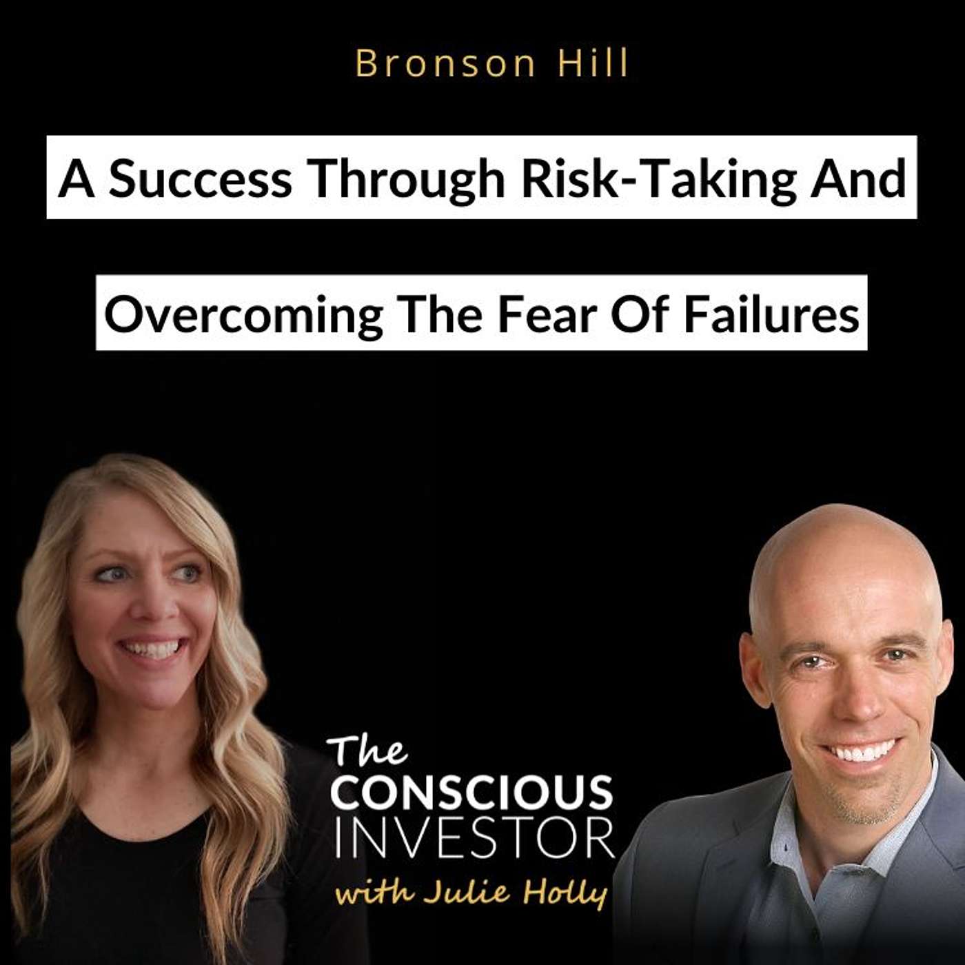 Ep317 A Success Through Risk-Taking And Overcoming The Fear Of Failures with Bronson Hill