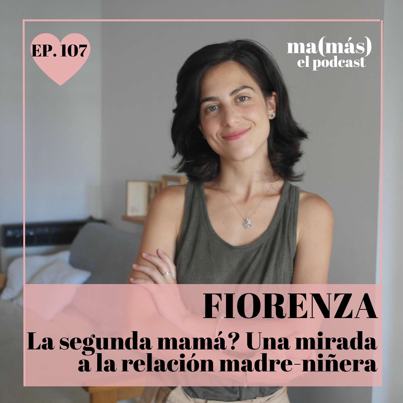 Episodio 107 - Fiorenza, ¿LA SEGUNDA MAMÁ? UNA MIRADA A LA RELACIÓN MADRE-NIÑERA