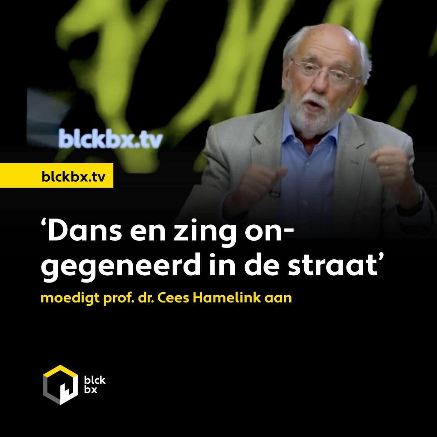 ‘Dans en zing ongegeneerd in de straat’ moedigt prof. dr. Cees Hamelink aan