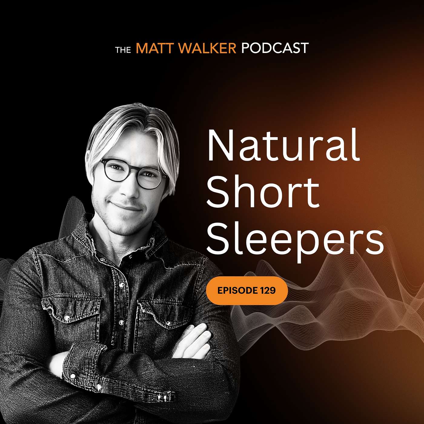 #129 - Natural Short Sleepers #129 - Natural Short Sleepers