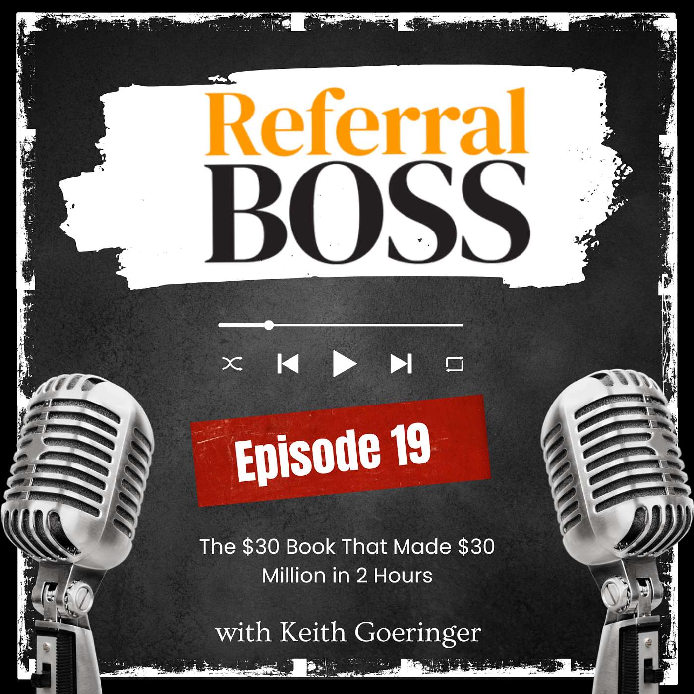 Referral Boss Podcast with Keith Goeringer