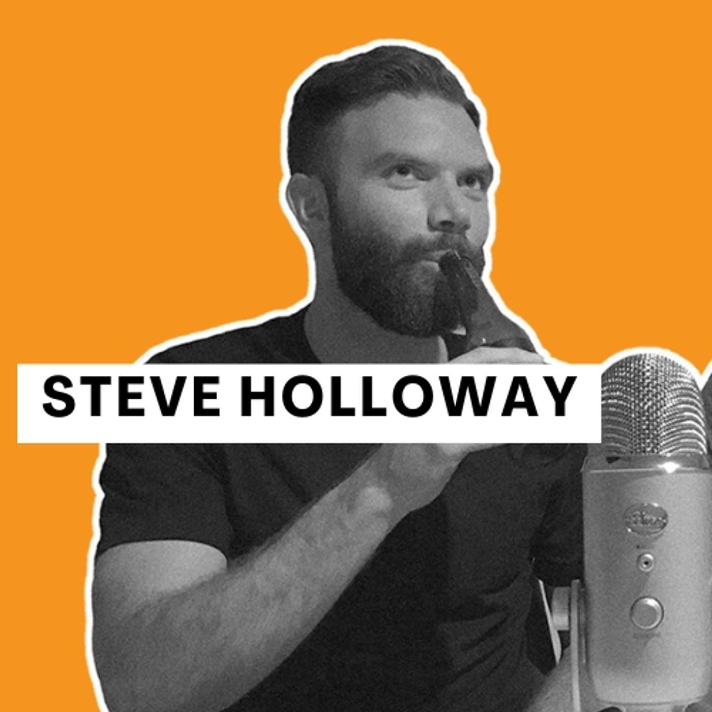 GROWTH: From Garage Beginnings to Podcast Stardom - Steve Holloway's Blueprint for Success