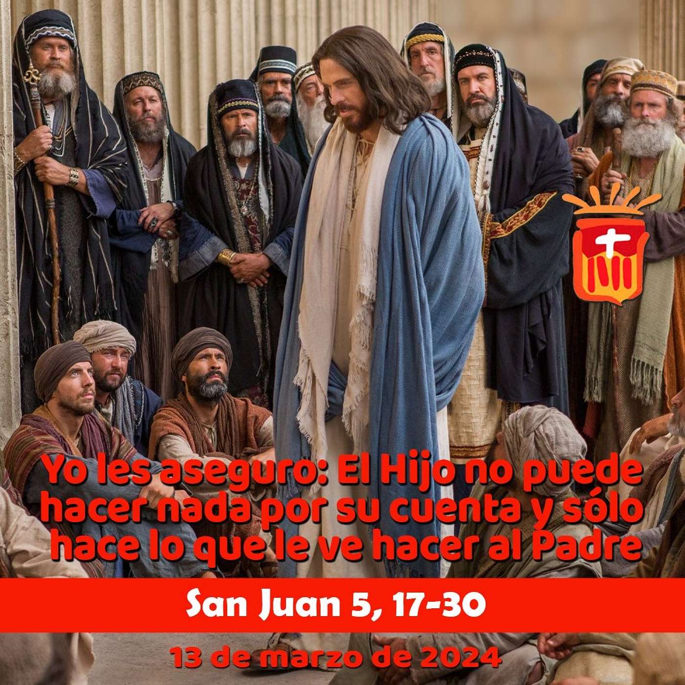 2024-03-13 San Juan 5, 17-30 Miércoles IV Cuaresma