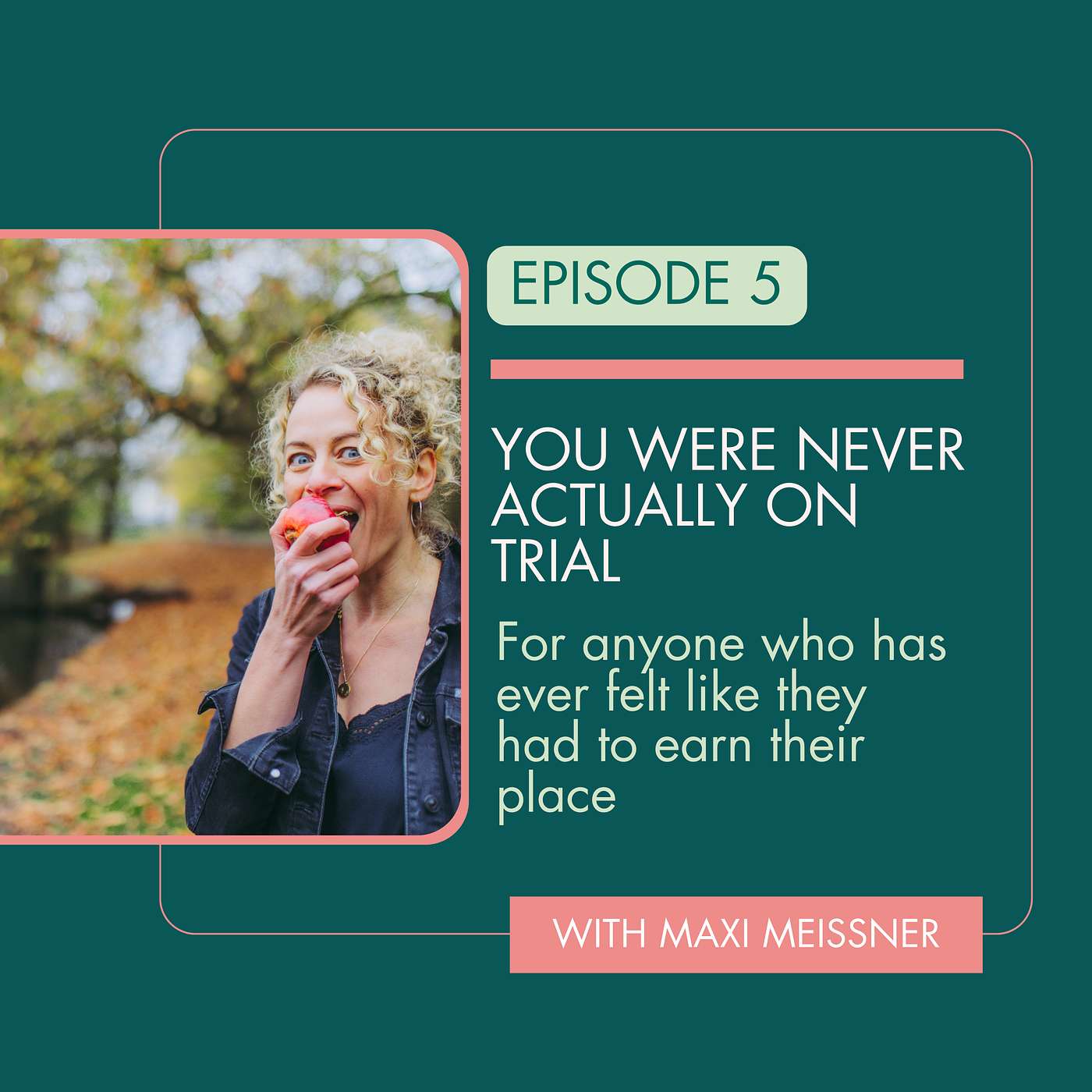 You Were Never Actually on Trial: For anyone who has ever felt like they had to earn their place episode artwork