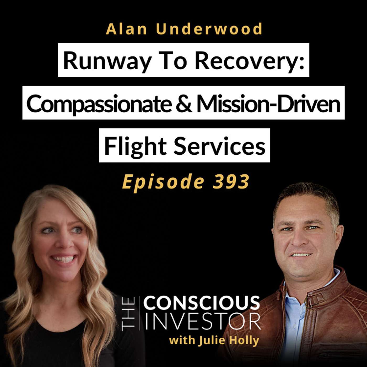 Ep393 Runway To Recovery: Compassionate and Mission-Driven Flight Services with Alan Underwood