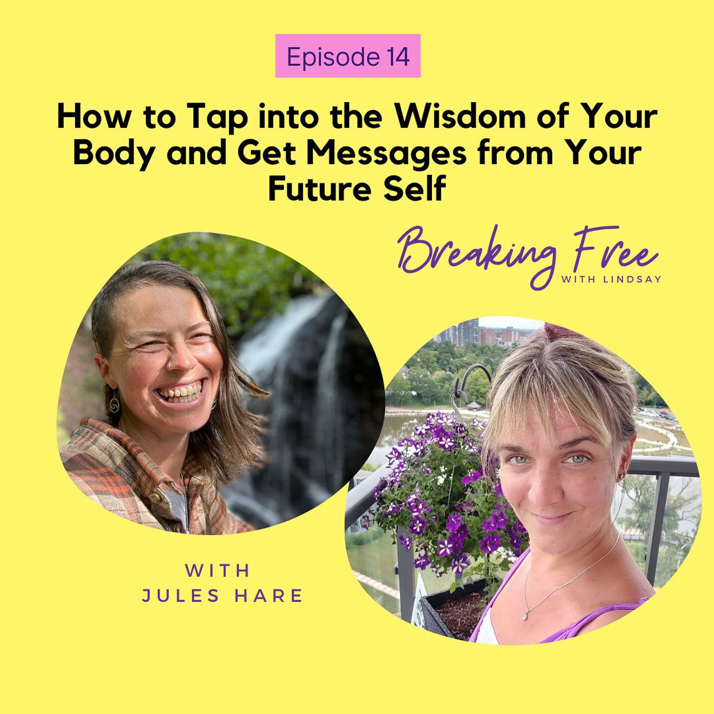 Episode 14 - Jules Hare: How to Tap into the Wisdom of Your Body & Get Messages from Your Future Self episode artwork
