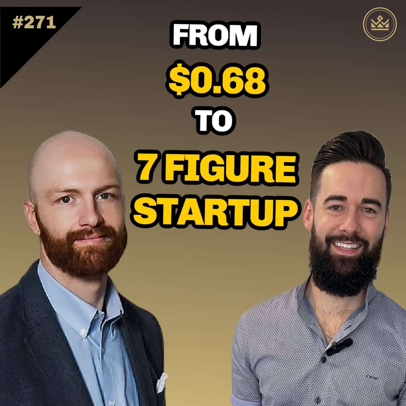 271 | From $0.68 In The Bank To Building a 7 Figure Startup