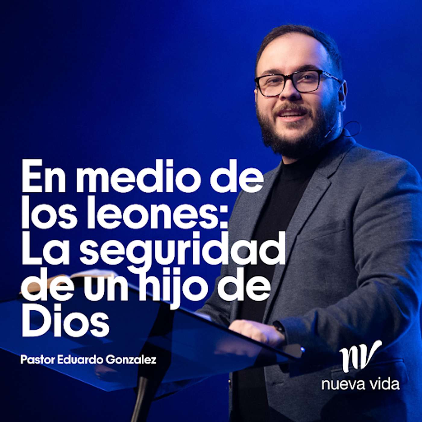 En medio de leones: La seguridad de un hijo de Dios | Eduardo Gonzalez