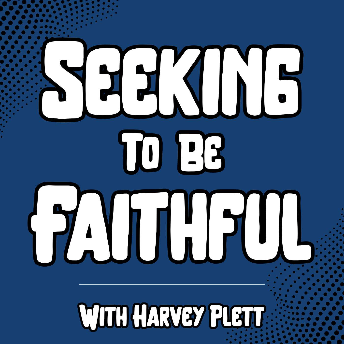 Seeking To Be Faithful - With Harvey Plett episode artwork
