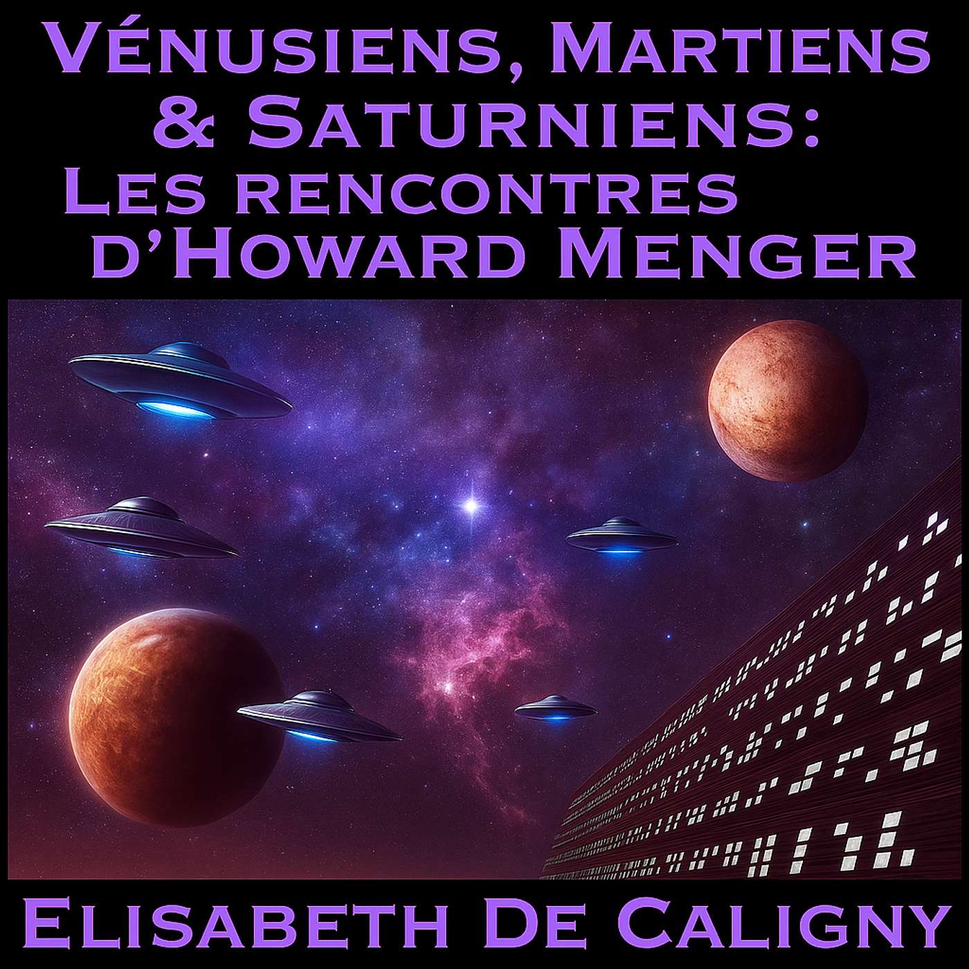 Vénusiens, Martiens & Saturniens : Les rencontres d’Howard Menger avec Elisabeth de Caligny