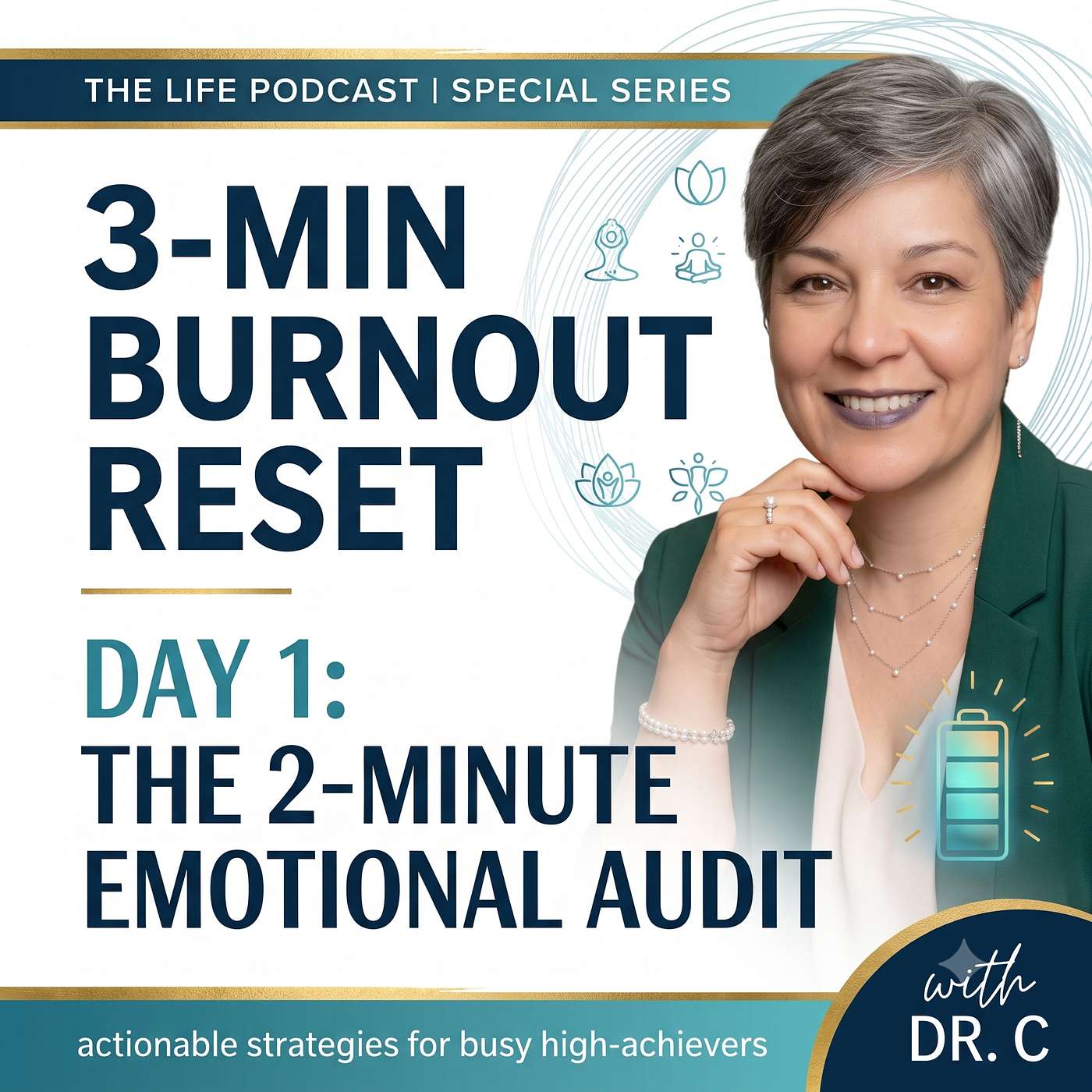 3-Min Burnout Reset: The 2-Minute Emotional Audit | 7-Day Series — LIFE Podcast with Dr. C