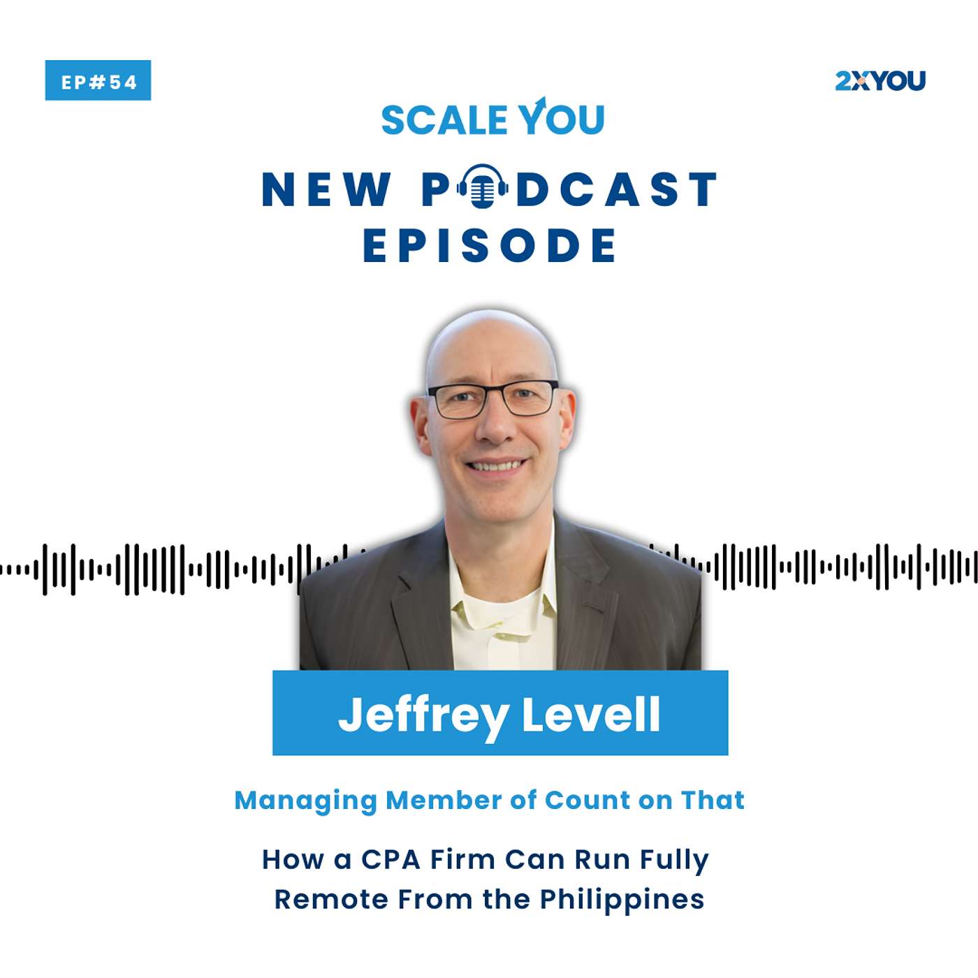 Episode 54: How Jeffrey Levell Built a Fully Remote CPA Firm From the Philippines
