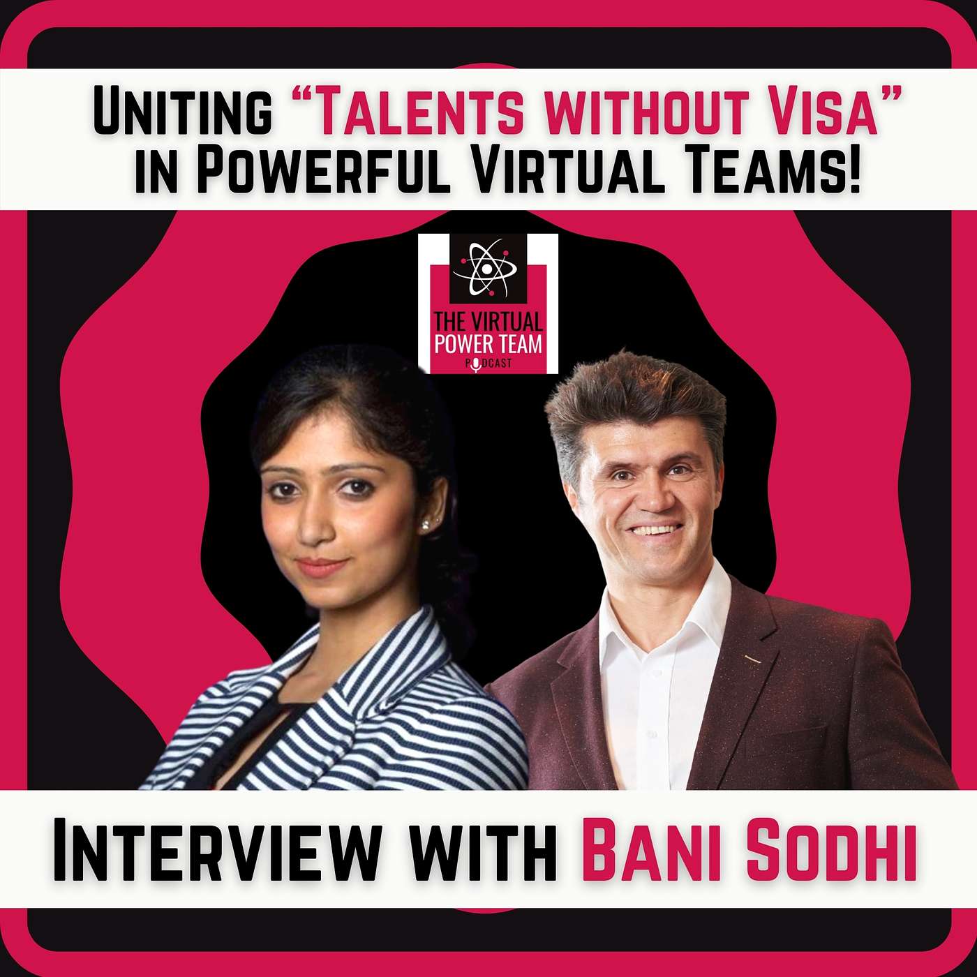 Uniting “Talents without Visa” in Powerful Virtual Teams! Interview with Bani Sodhi