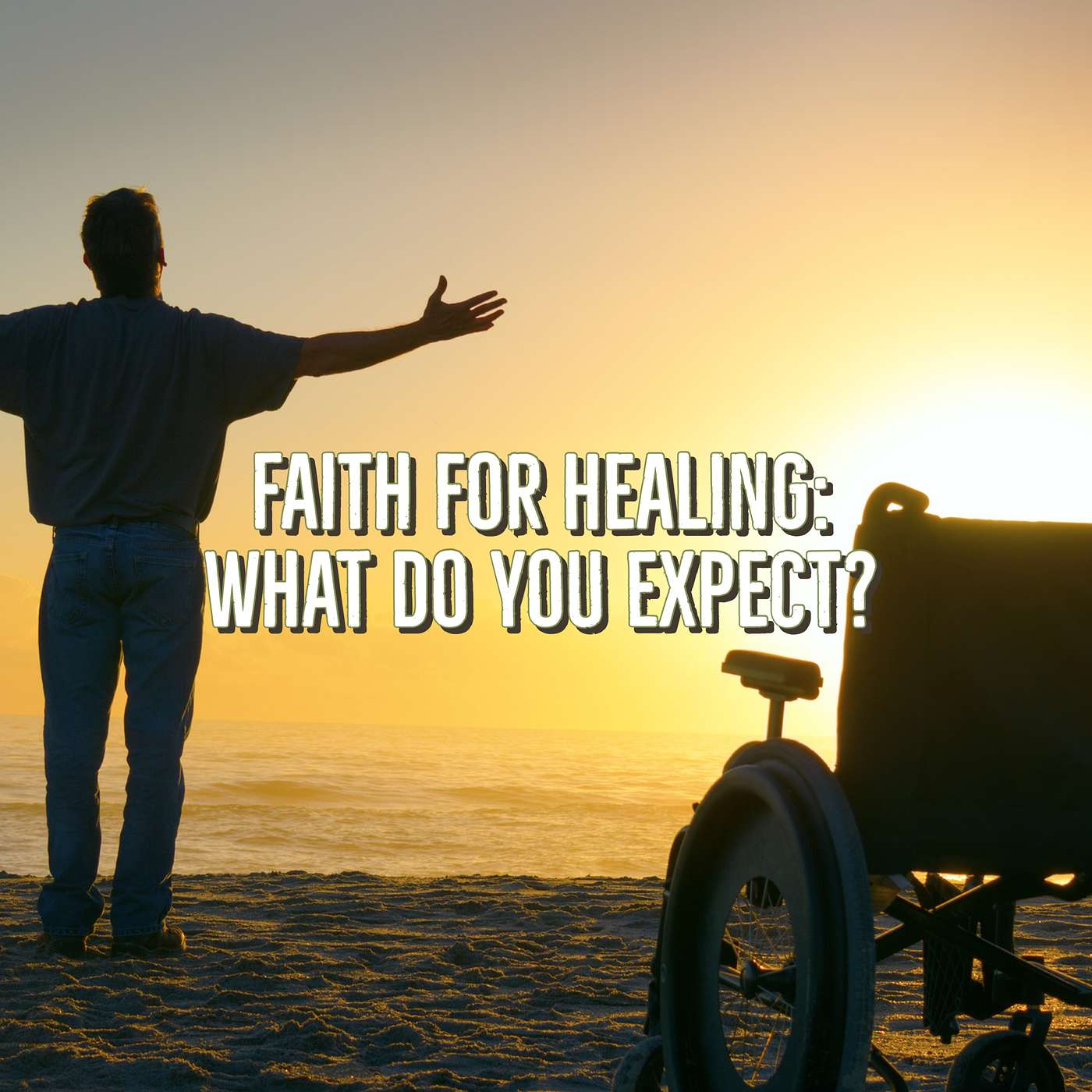 Healing Service - Faith For Healing: What Do You Expect? episode artwork