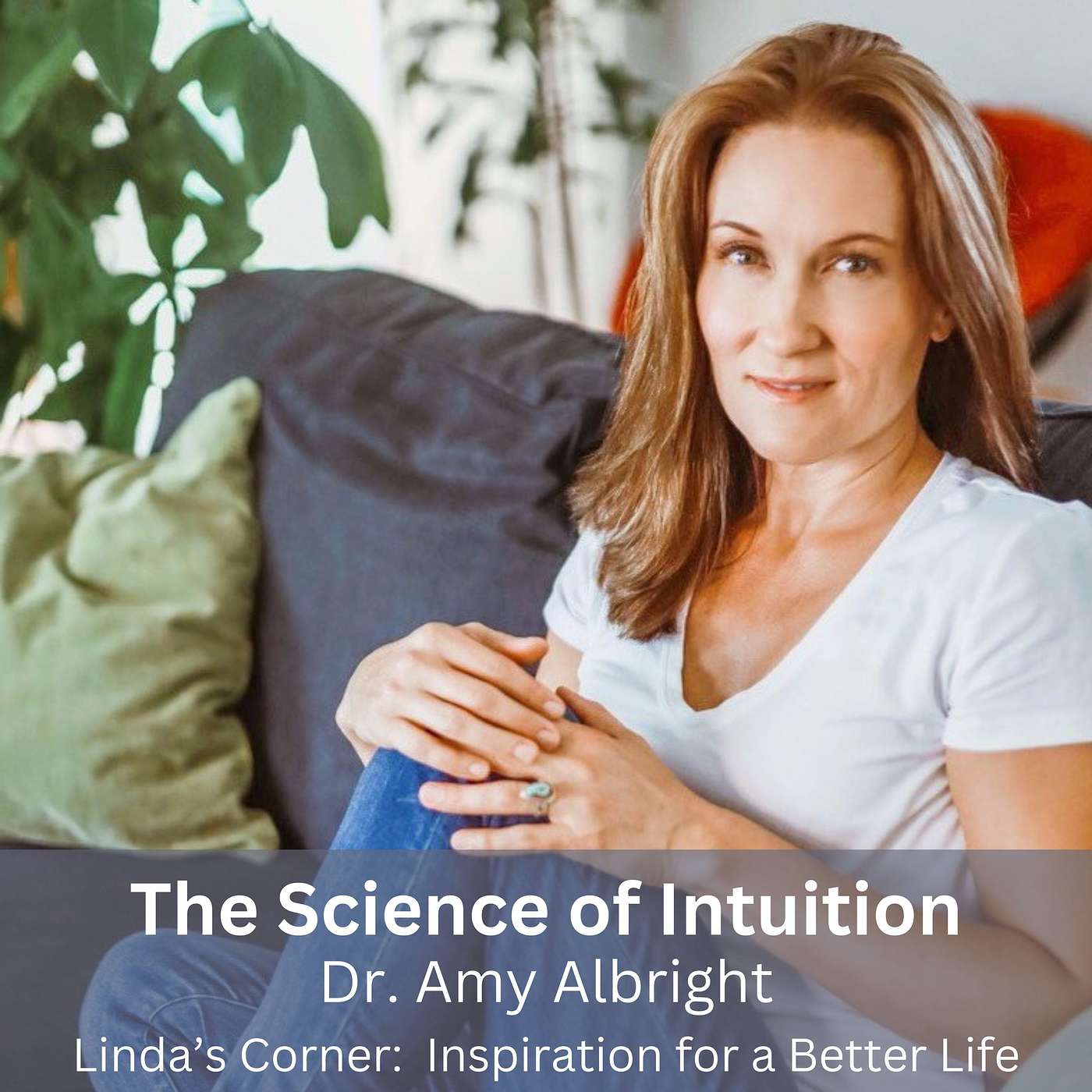 The Science of Intuition with Dr. Amy Albright The Science of Intuition with Dr. Amy Albright