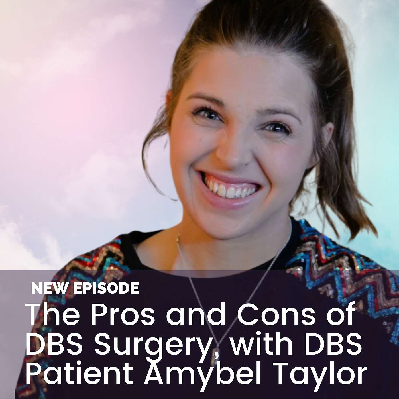 The Pros and Cons of DBS Surgery, with DBS Patient Amybel Taylor The Pros and Cons of DBS Surgery, with DBS Patient Amybel Taylor