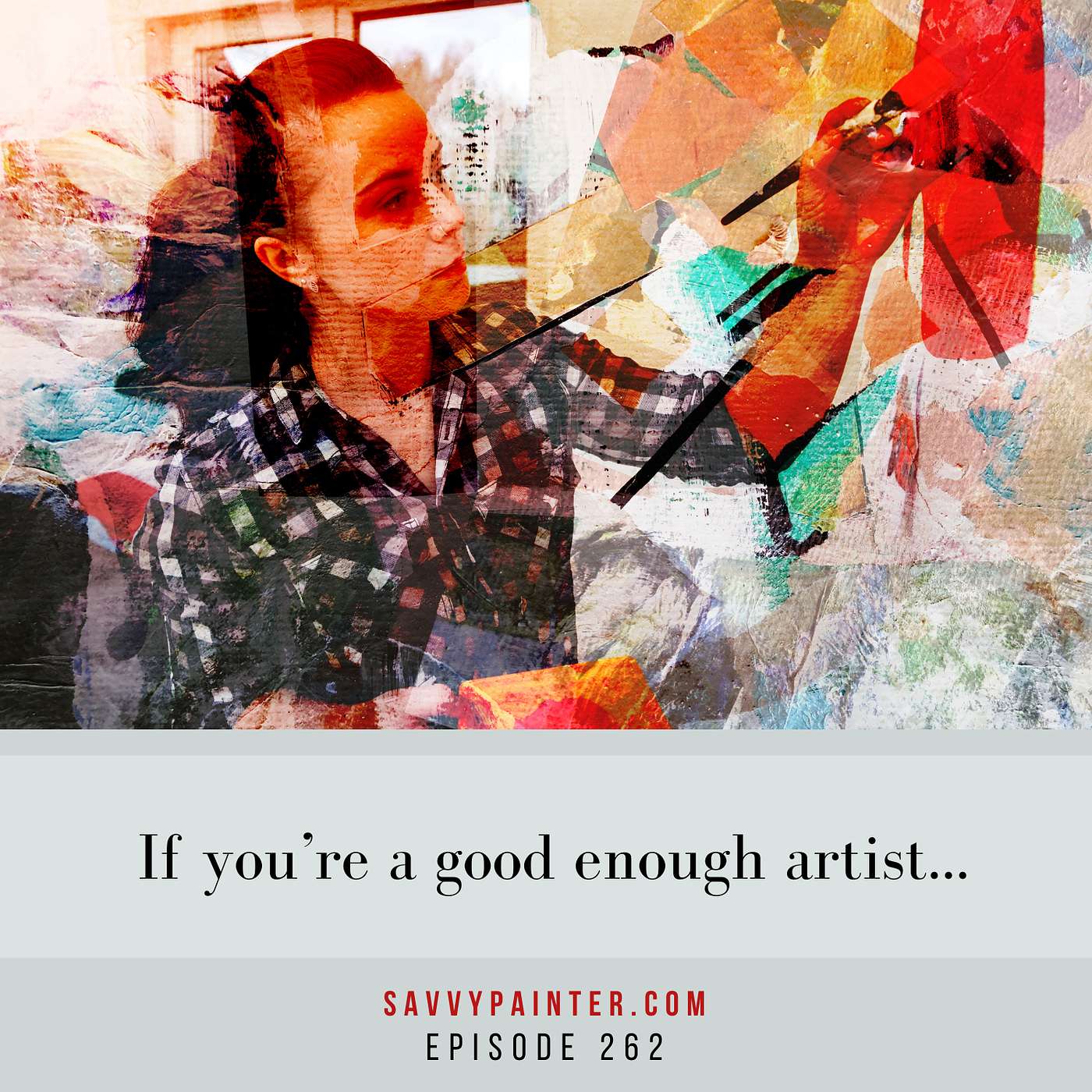 If You’re a Good Enough Artist... - EP 262