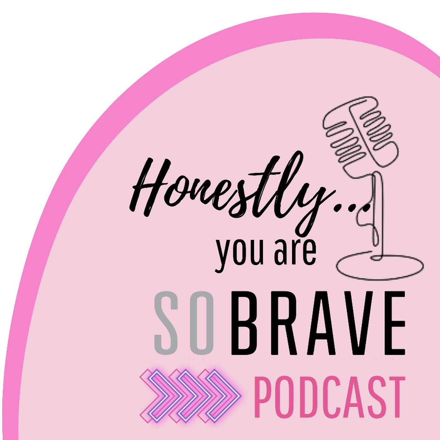Honestly... you are So Brave Podcast