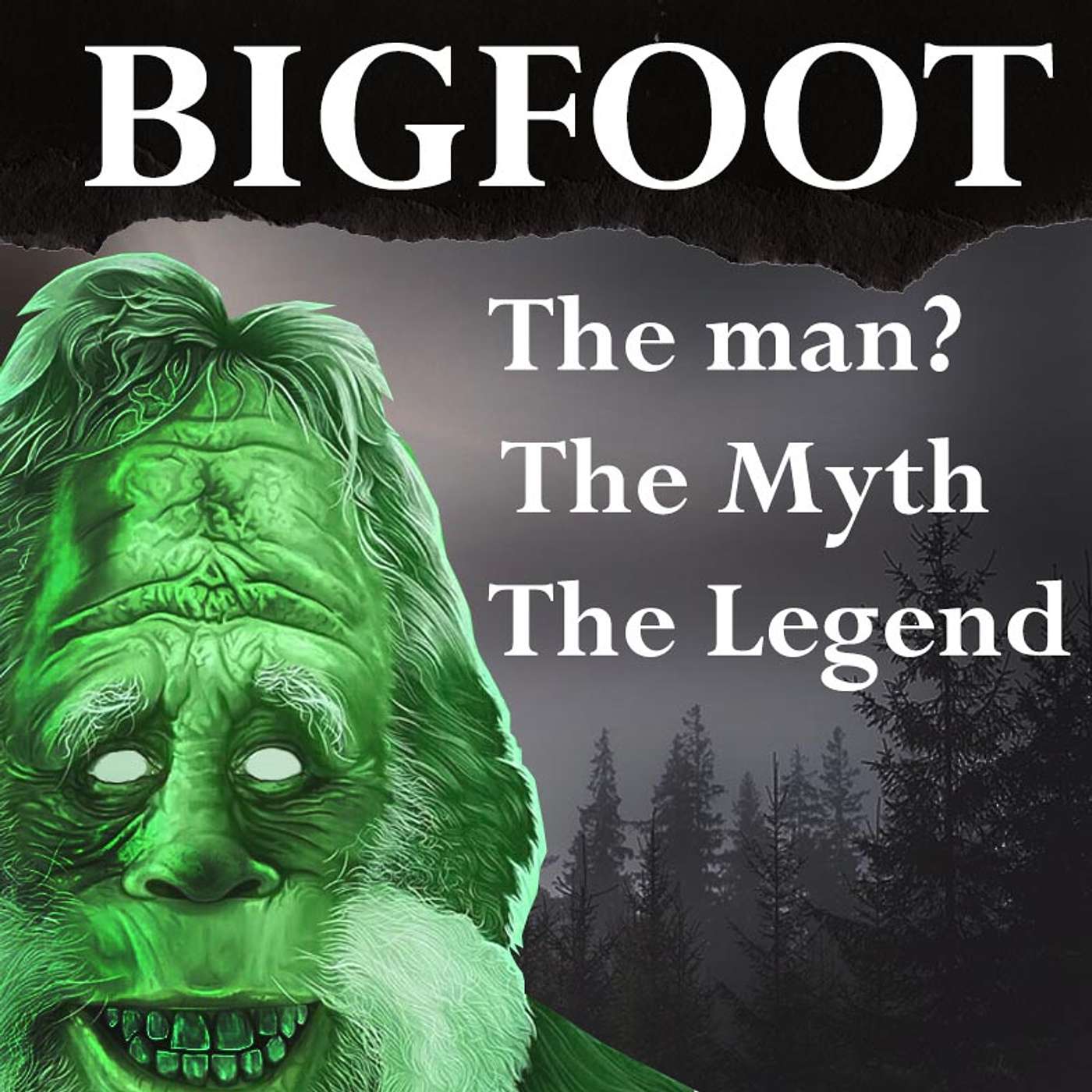Bigfoot - The Man(?), The Myth, The Legend.