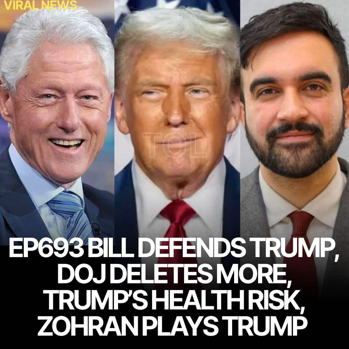 EP693 BILL DEFENDS TRUMP | DOJ DELETES MORE | TRUMP’S HEALTH RISK | ZOHRAN PLAYS TRUMP