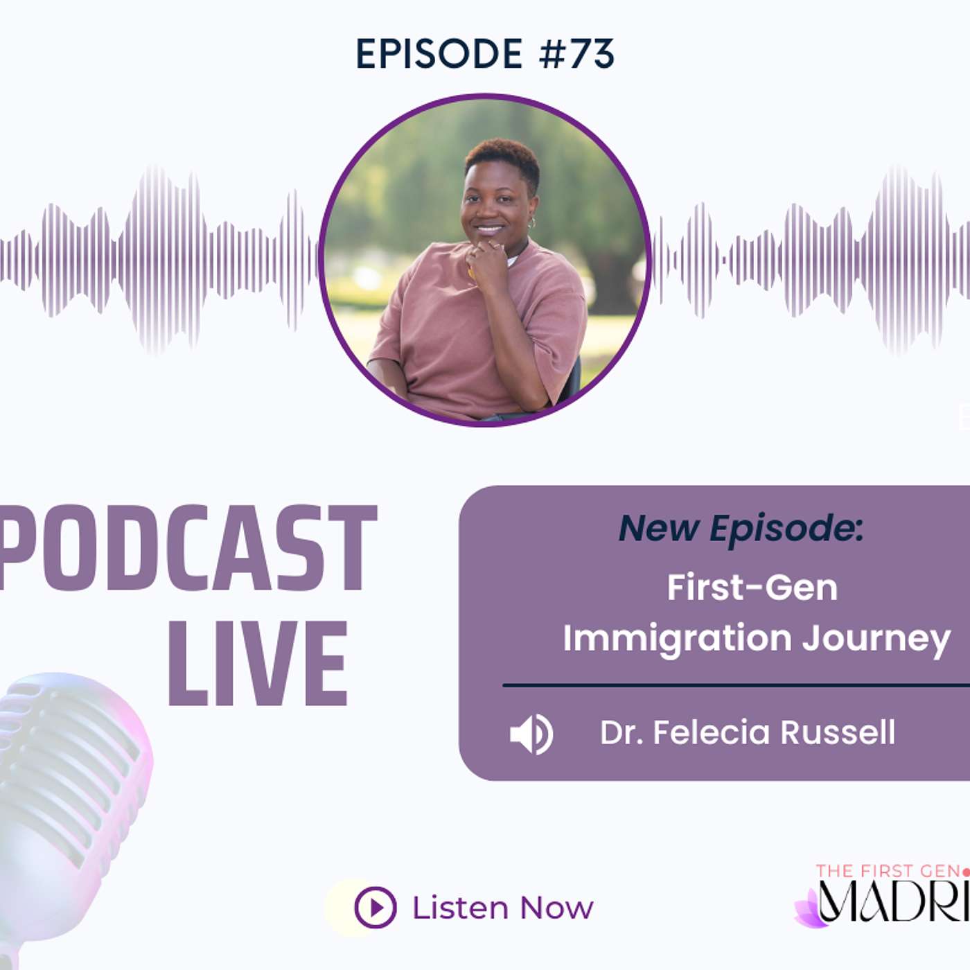 E-73 First-Gen Immigration Journey with Dr. Felecia Russell