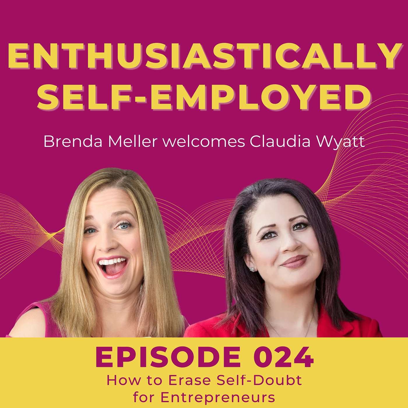 024 How to Erase Self-Doubt for Entrepreneurs with Claudia Wyatt episode artwork
