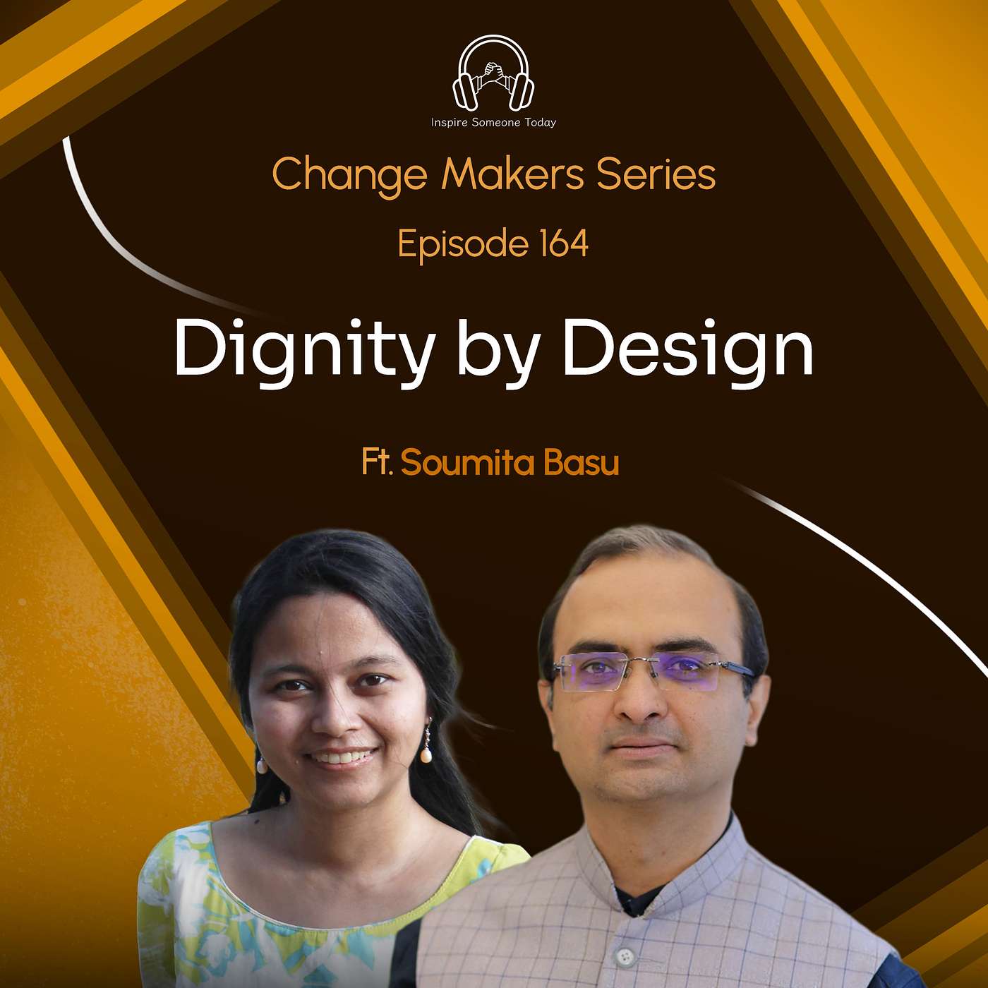 E164 | Dignity by Design | Change Makers - Soumita Basu