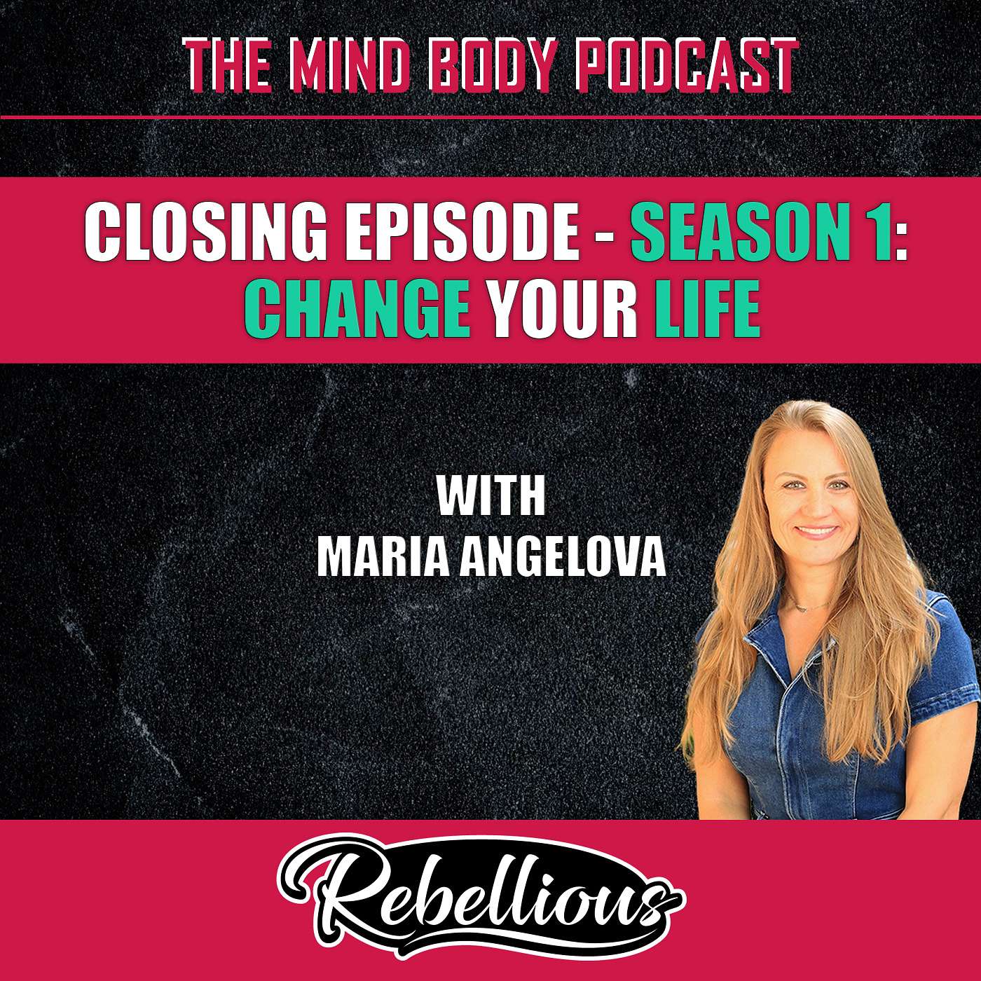 Closing Episode - SEASON 1: Change Your Life