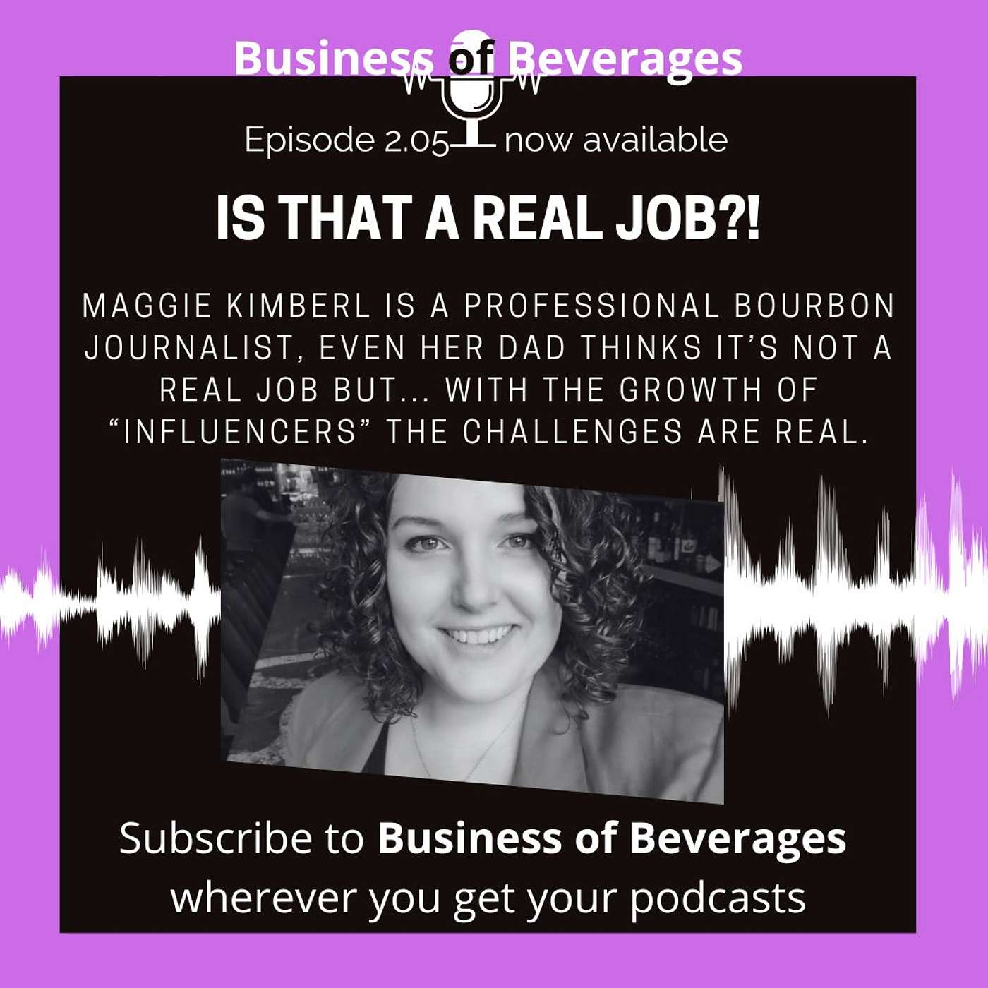 Is that a real job?! - Maggie Kimberl is a professional Bourbon critic & journalist. Dream job? Yes & No...