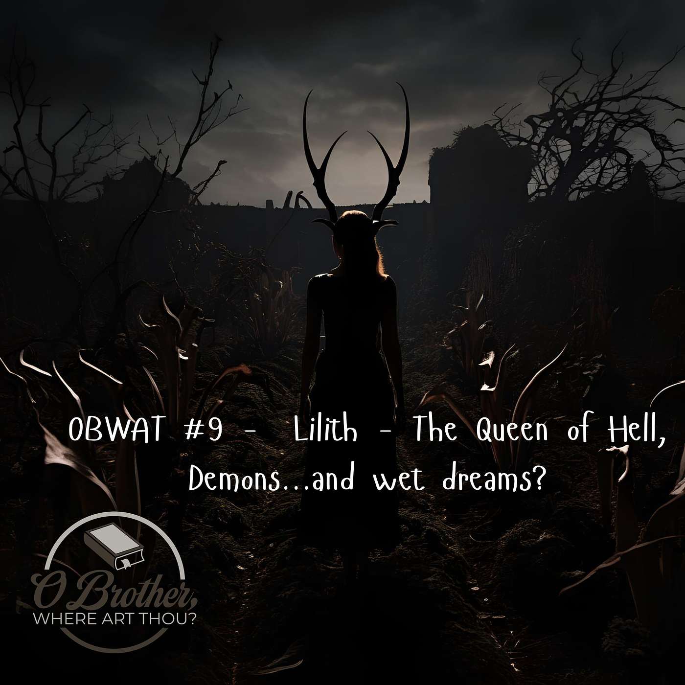 OBWAT #9 - Lilith - The Queen of Hell, Demons, and...wet dreams? episode artwork
