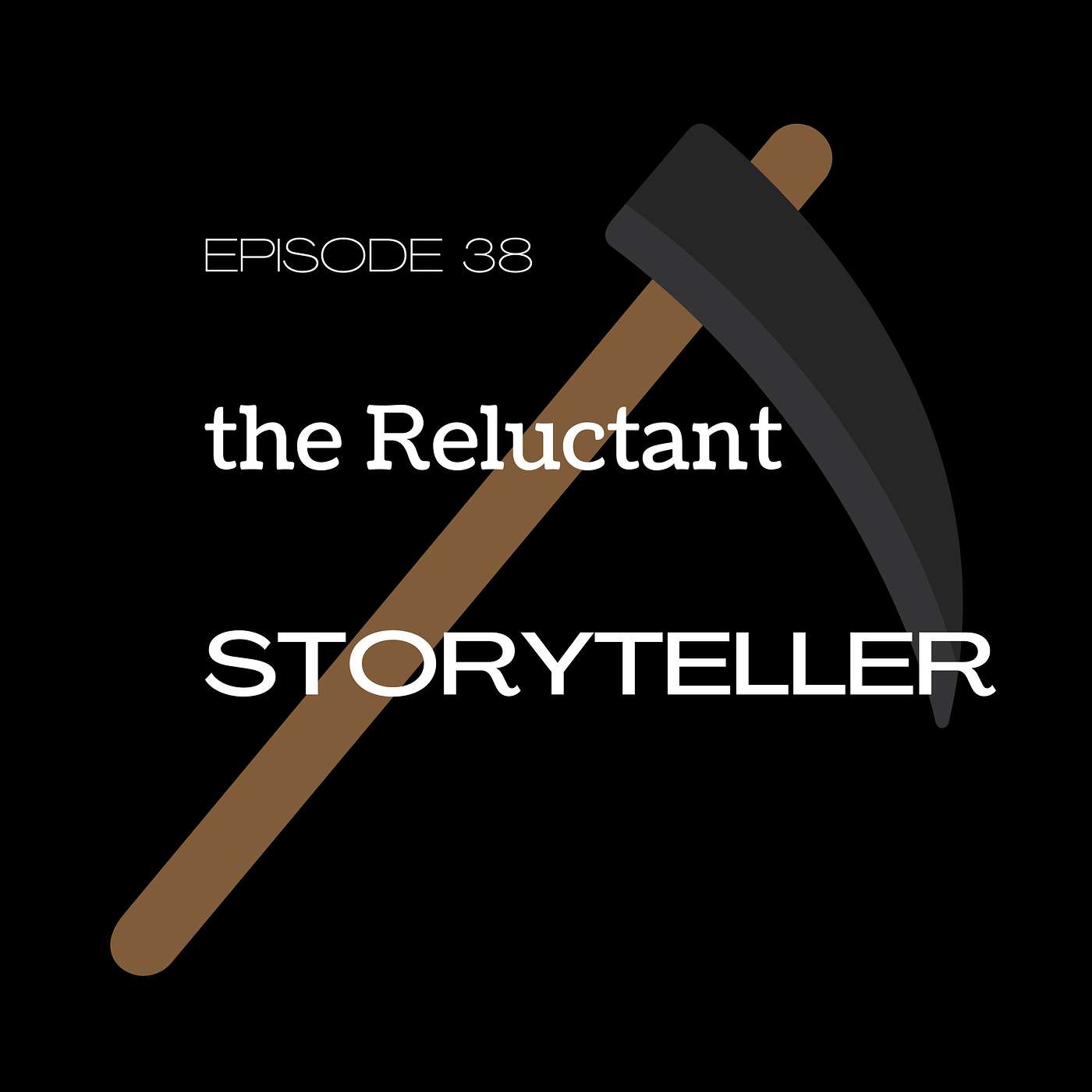 Episode 38: The Reluctant Storyteller