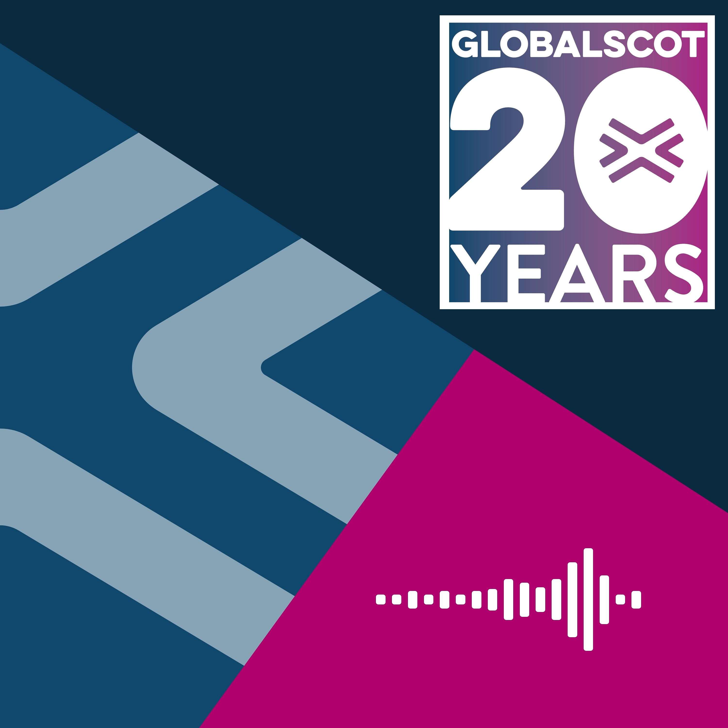 GlobalScot: Past, Present and Futureproofing