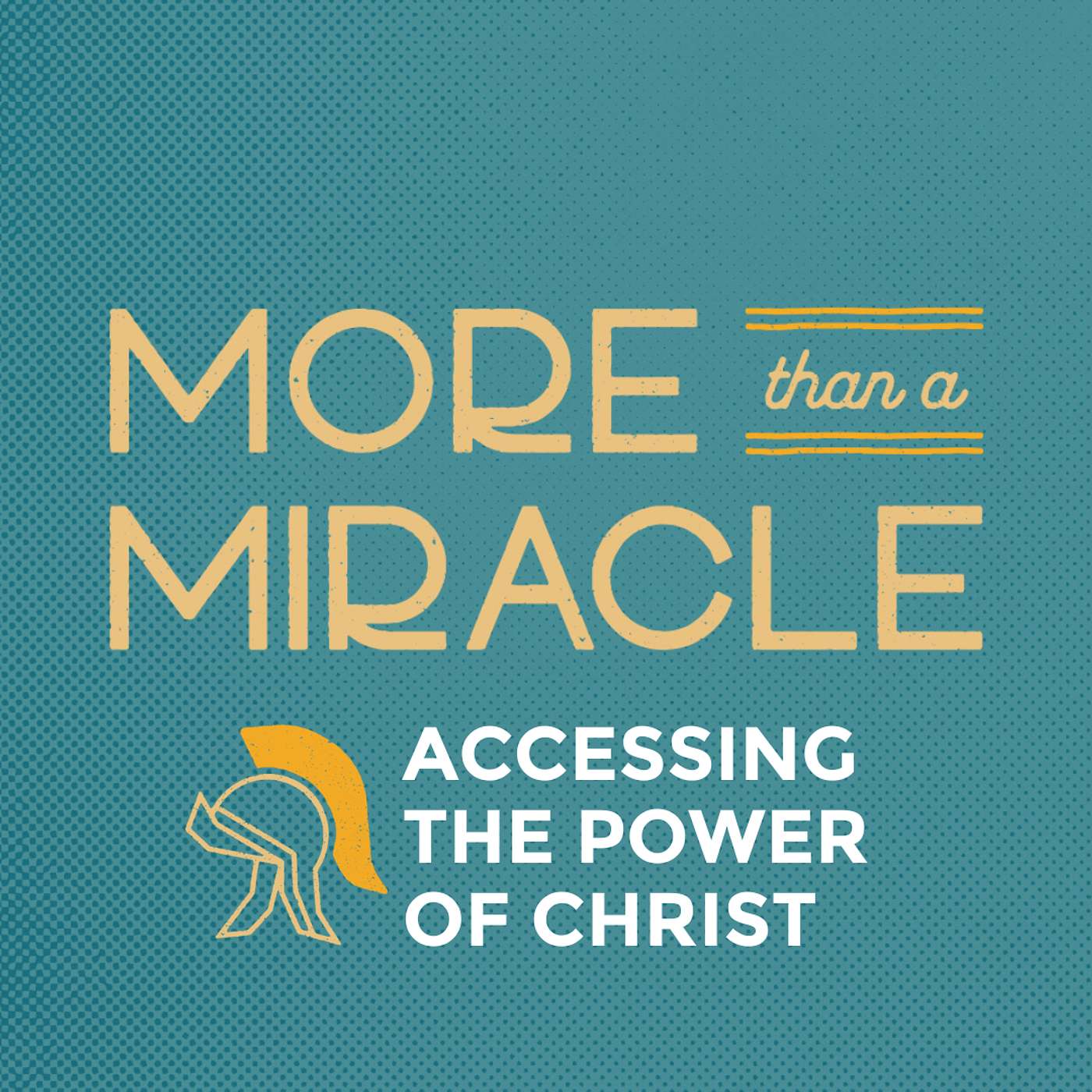 More than a Miracle: Accessing the Power of Christ