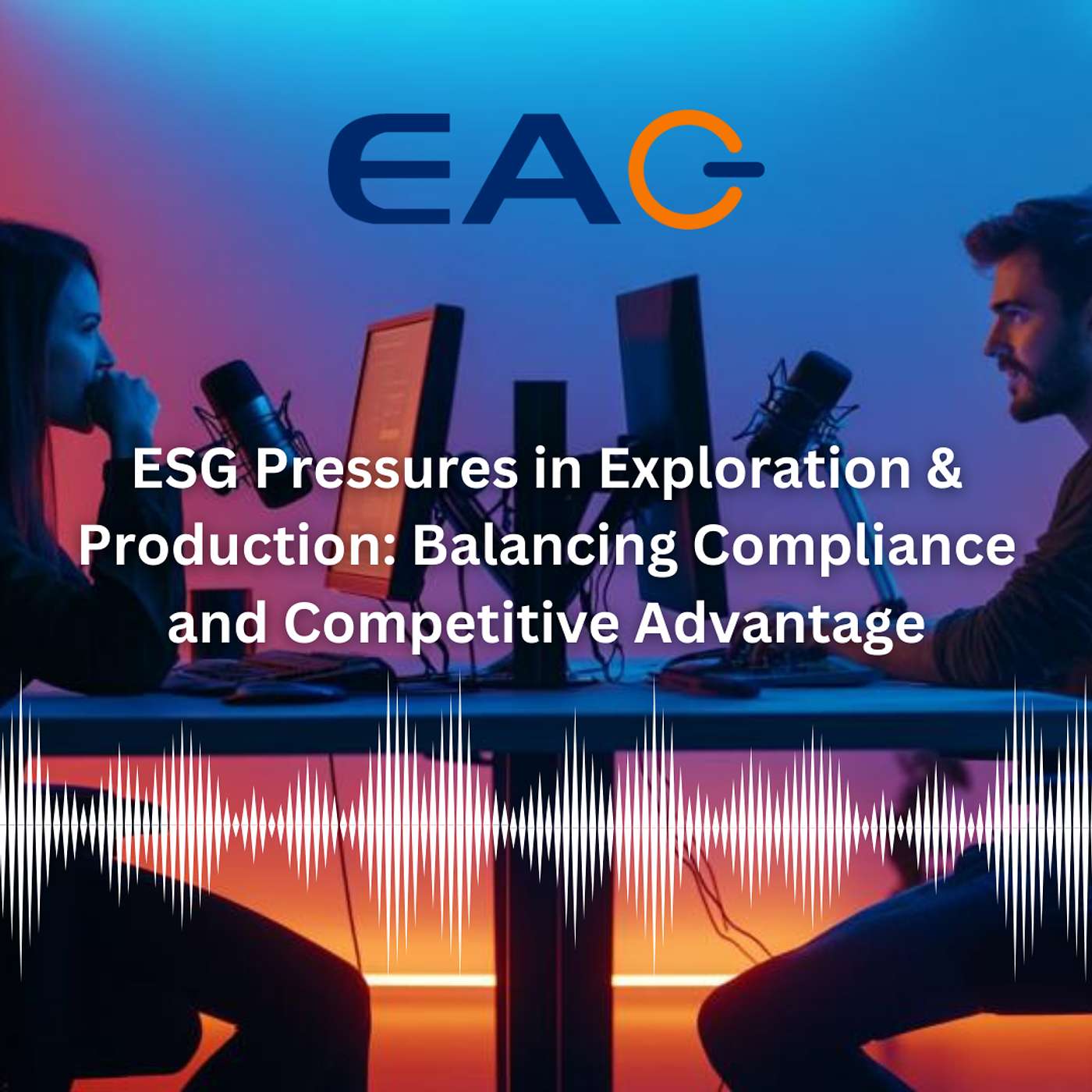 ESG Pressures in Exploration & Production: Balancing Compliance and Competitive Advantage
