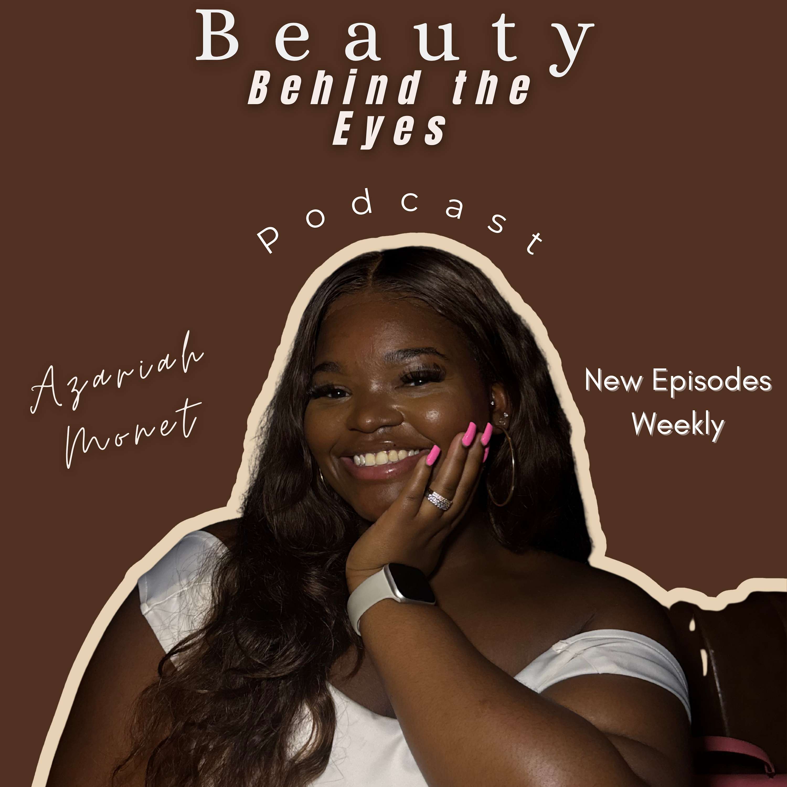 Beauty Behind The Eyes with Azariah Monet