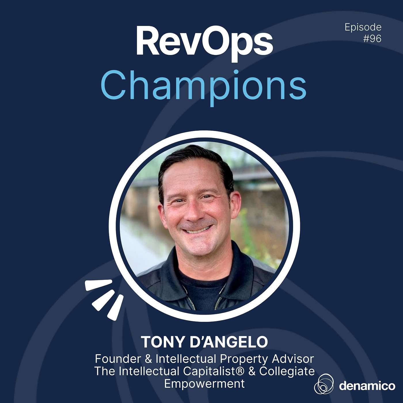 96 | The New IP Economy: Turning Process Into Property | Tony D'Angelo 96 | The New IP Economy: Turning Process Into Property | Tony D'Angelo