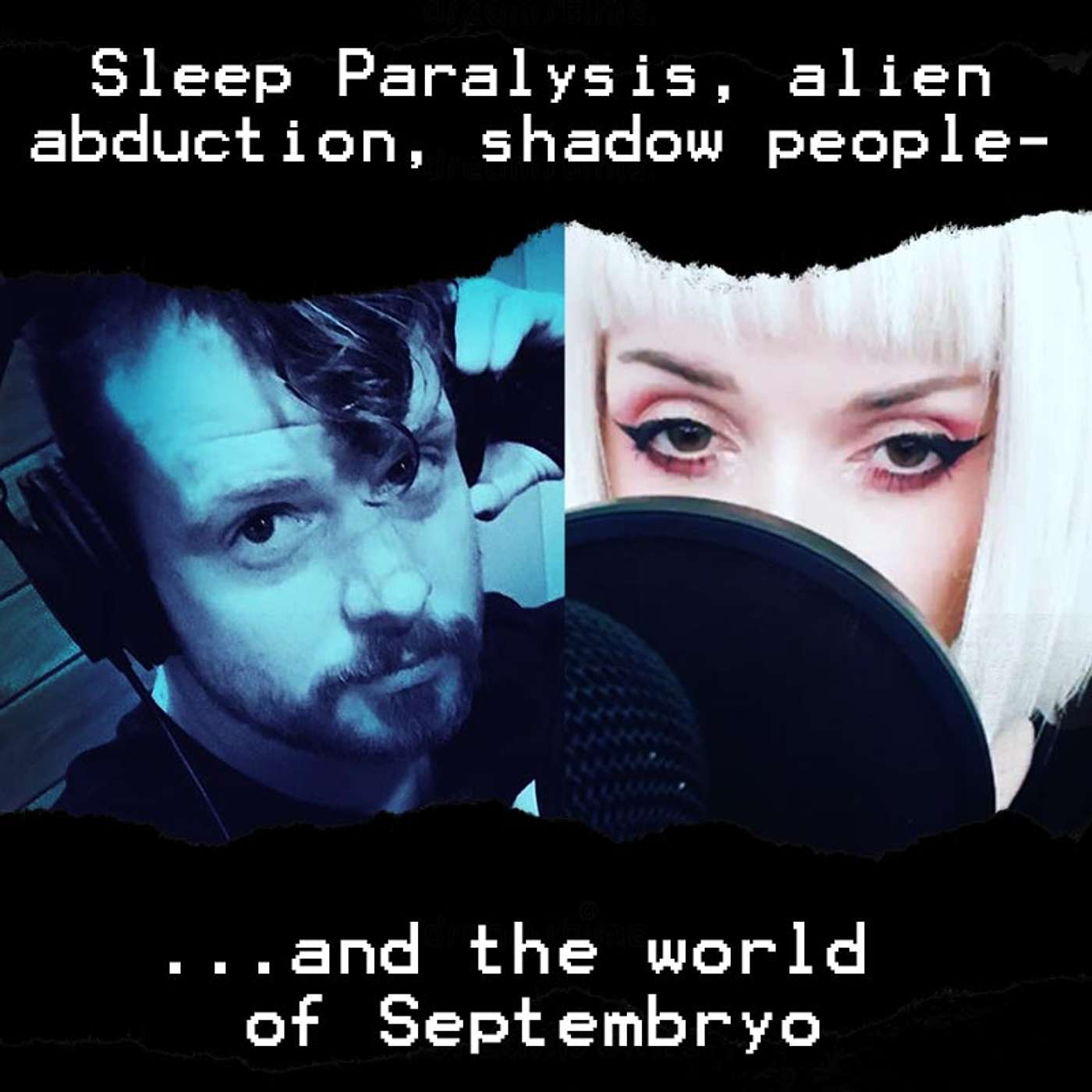 Sleep Paralysis, alien abduction, shadow people and the world of Septembryo Sleep Paralysis, alien abduction, shadow people and the world of Septembryo