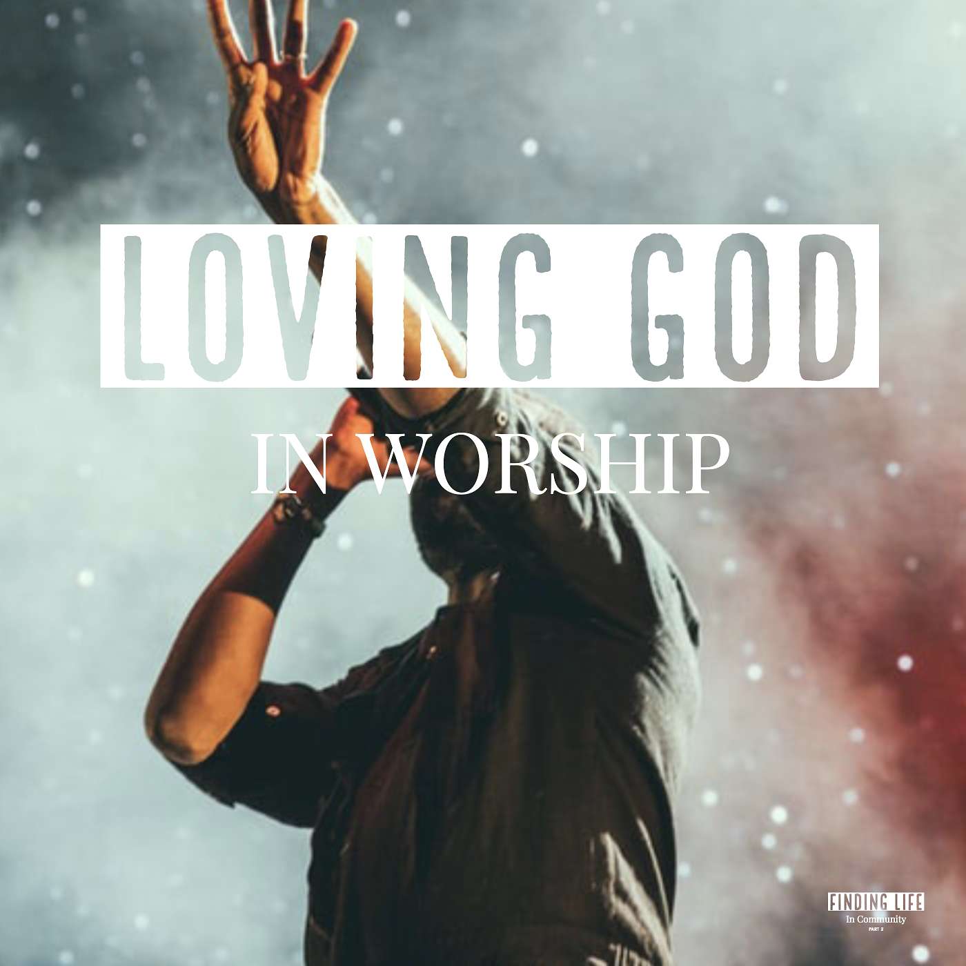 Loving God In Worship