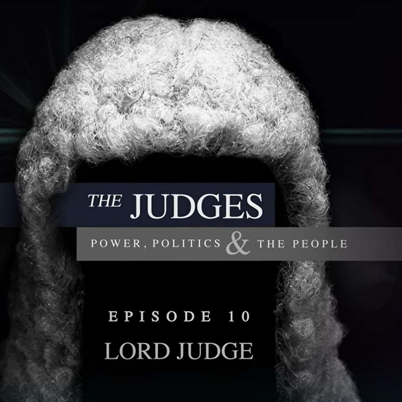 The Judges: Power, Politics and the People - Episode 10 - Lord Judge