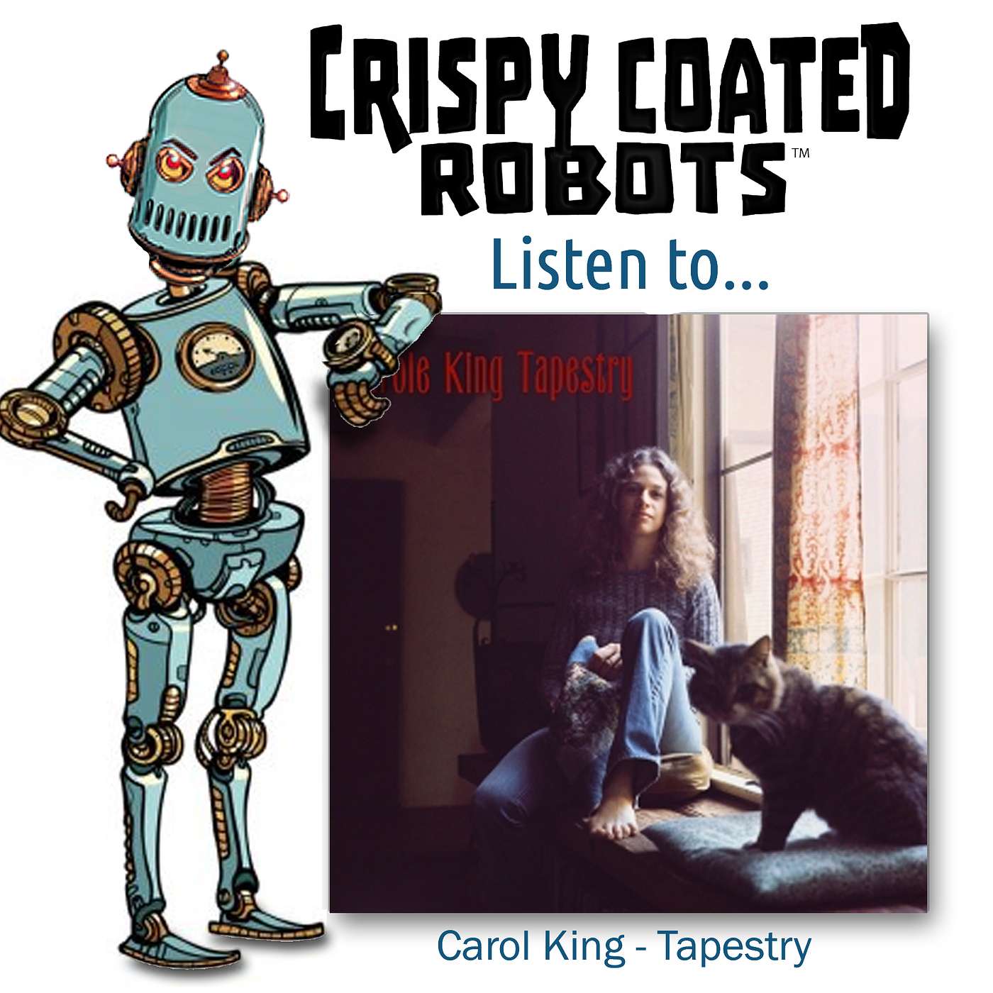 CRISPY COATED ROBOTS LISTEN TO... Carol King's "TAPESTRY" episode artwork