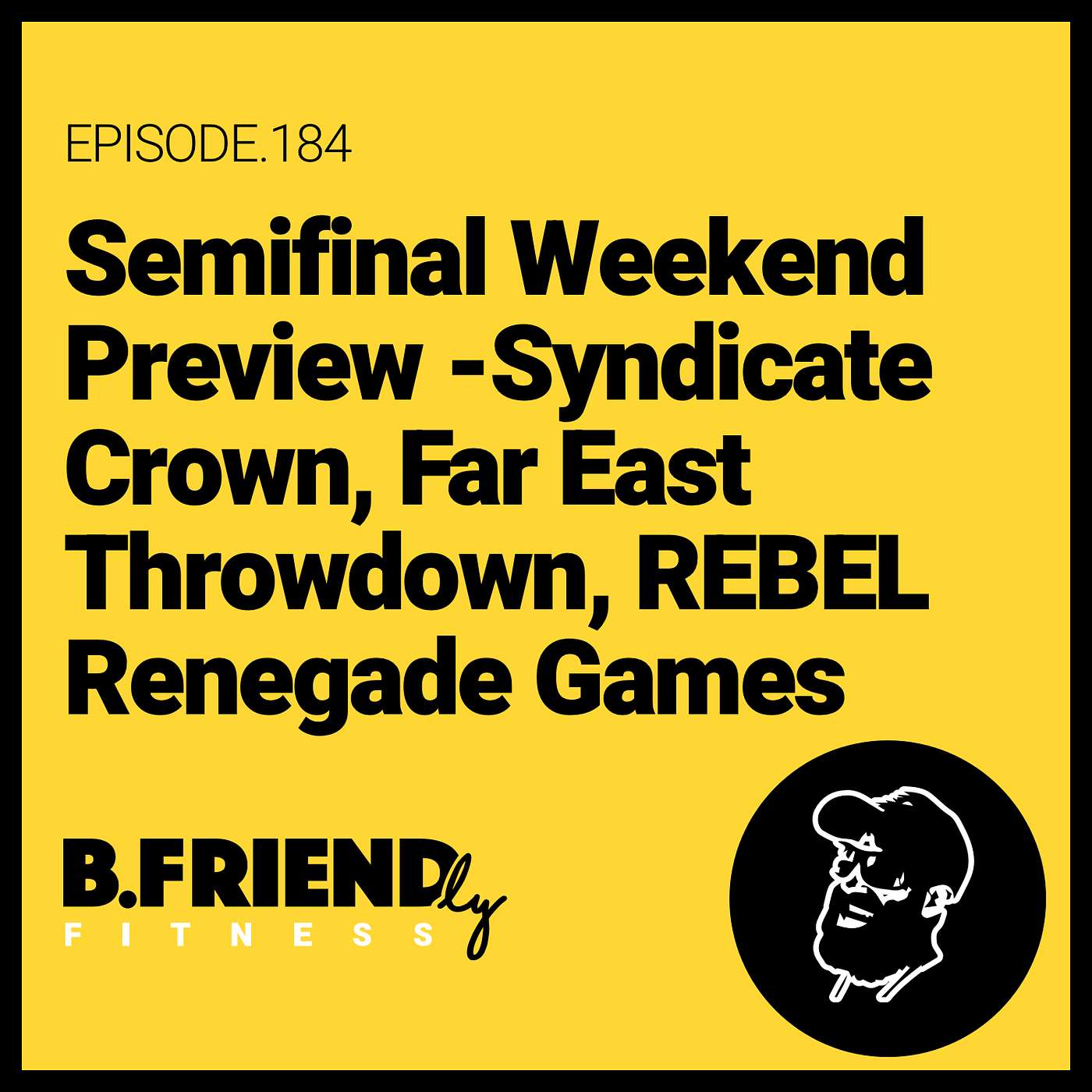 Semifinal Weekend Preview - Syndicate Crown, Far East Throwdown, REBEL Renegade Games, episode artwork