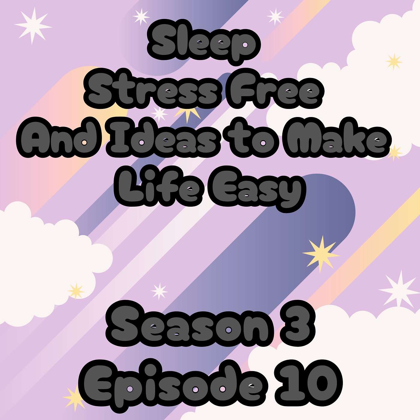 S3 E10 Stress Free Sleeping and Ideas to Make Life Easy