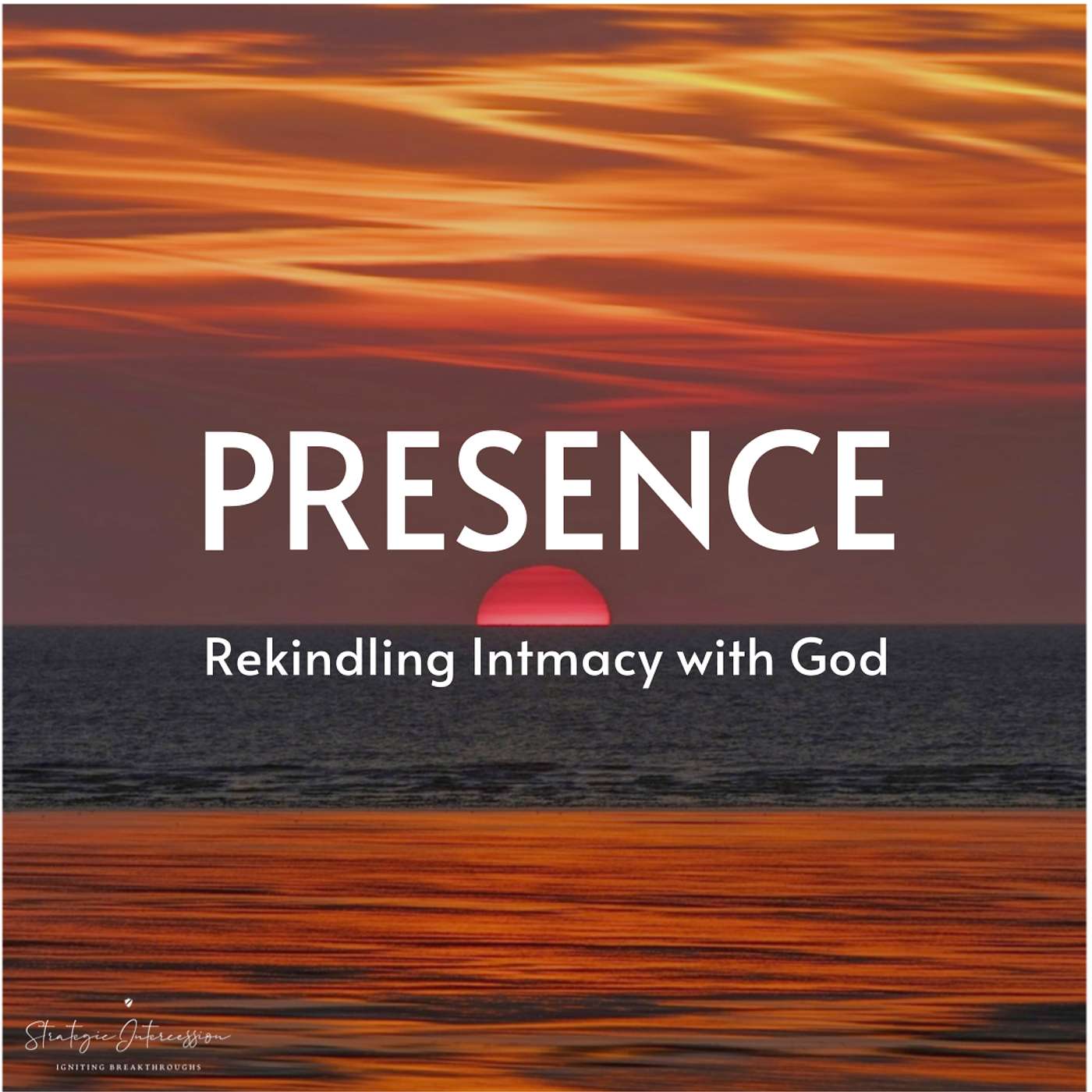 6 - Presence: Rekindling Intimacy with God episode artwork