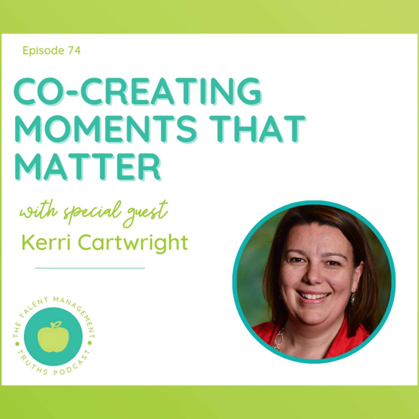 Co-creating Moments that Matter with Kerri Cartwright