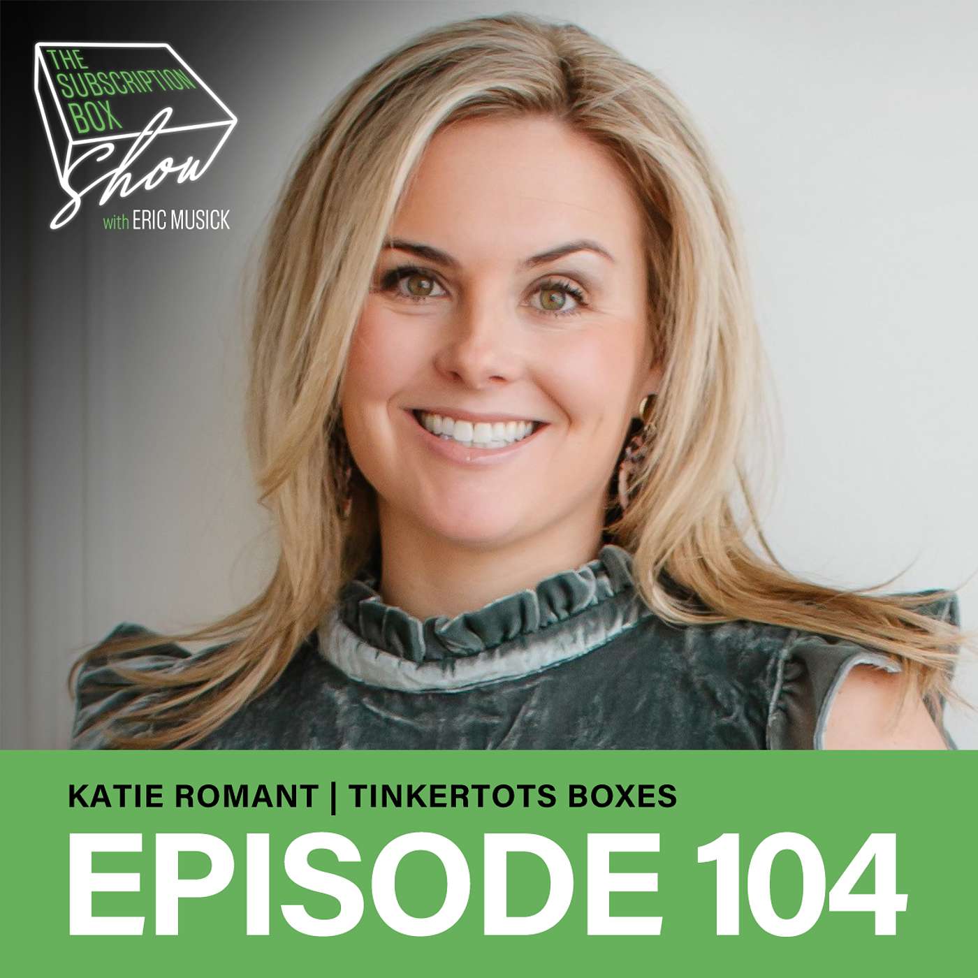 Episode 104 - Katie Romant - TinkerTots Box, Zero To Best Box Nominee In Just Over A Year!