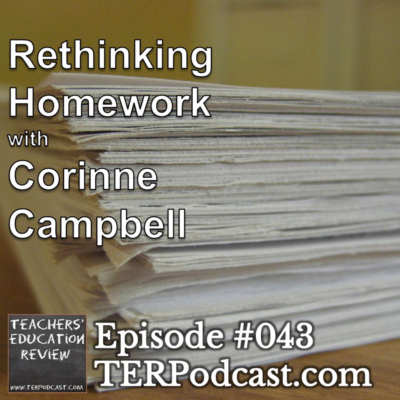 TER #043 - Rethinking Homework with Corinne Campbell - 08 Mar 2015