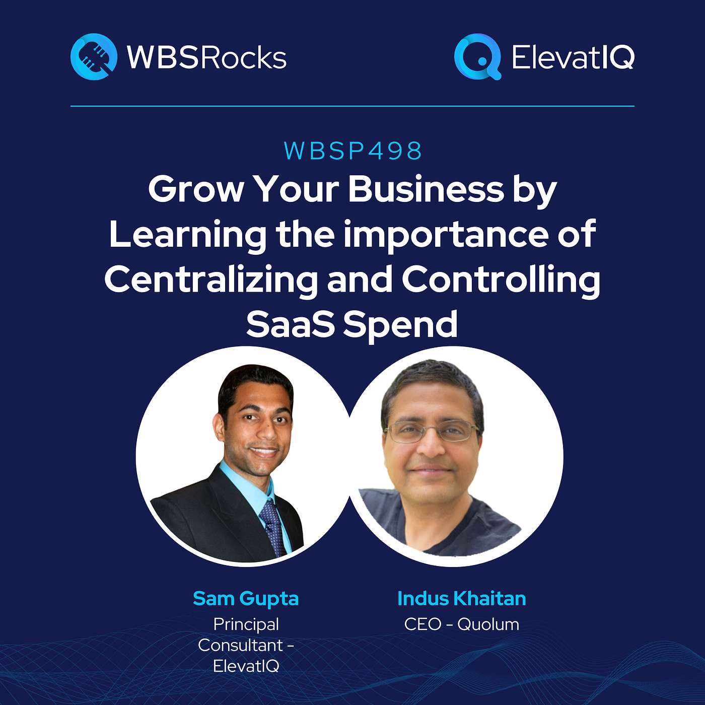 WBSP498: Grow Your Business by Learning the importance of Centralizing and Controlling SaaS Spend w/ Indus Khaitan